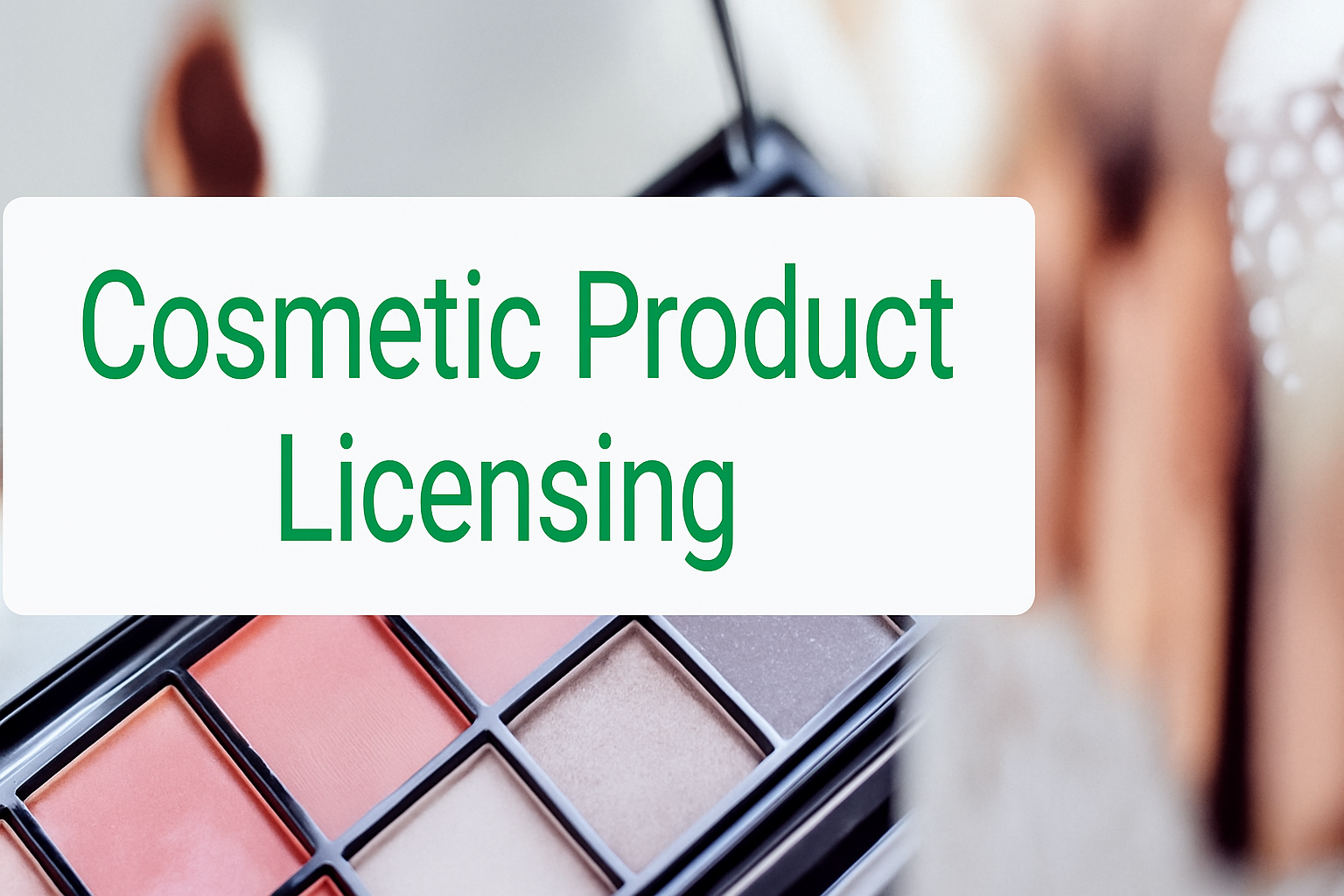 Cosmetic Product Licensing